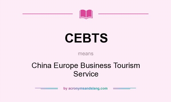 What does CEBTS mean? It stands for China Europe Business Tourism Service