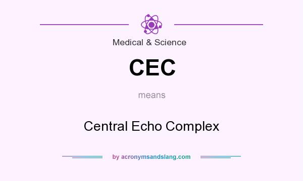 What does CEC mean? It stands for Central Echo Complex