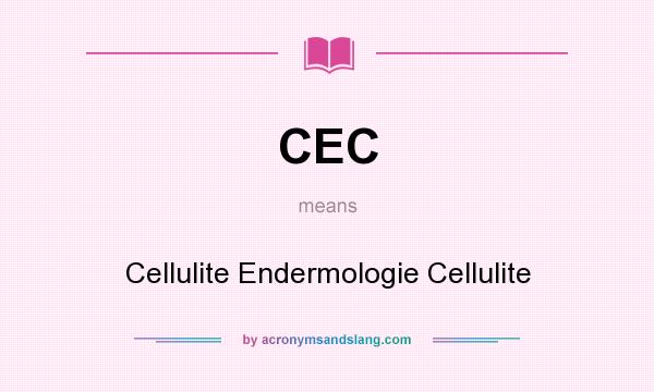 What does CEC mean? It stands for Cellulite Endermologie Cellulite