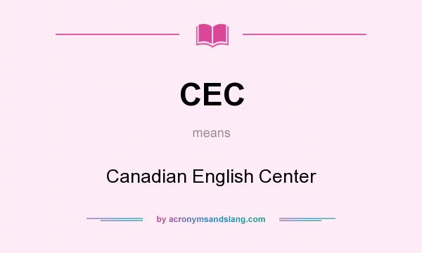 What does CEC mean? It stands for Canadian English Center