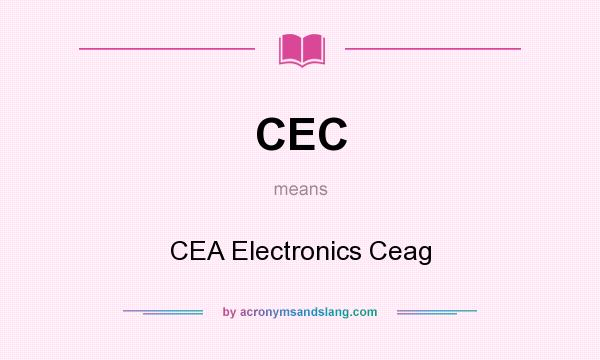 What does CEC mean? It stands for CEA Electronics Ceag