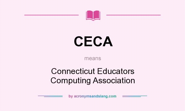 What does CECA mean? It stands for Connecticut Educators Computing Association