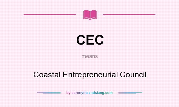 What does CEC mean? It stands for Coastal Entrepreneurial Council