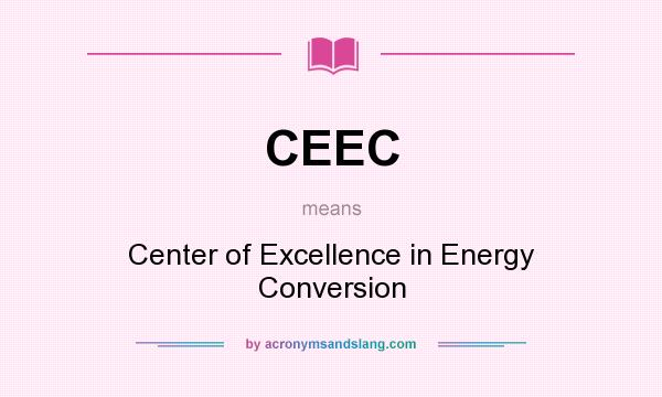 What does CEEC mean? It stands for Center of Excellence in Energy Conversion