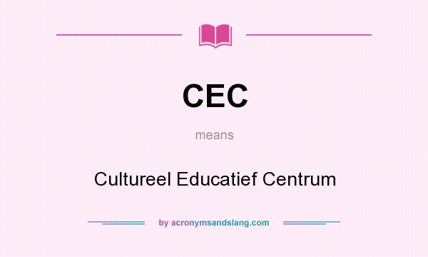 What does CEC mean? It stands for Cultureel Educatief Centrum