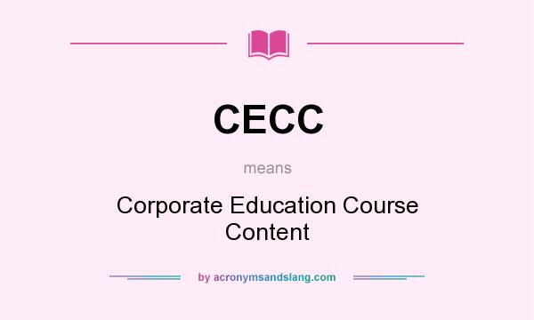 What does CECC mean? It stands for Corporate Education Course Content