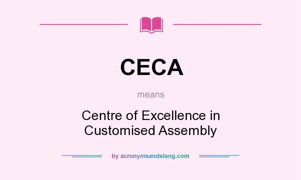 What does CECA mean? It stands for Centre of Excellence in Customised Assembly