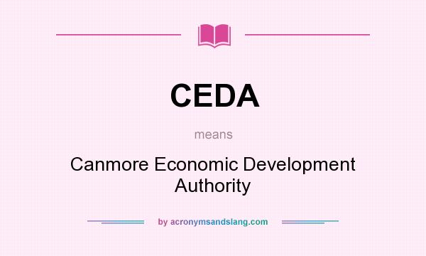 What does CEDA mean? It stands for Canmore Economic Development Authority