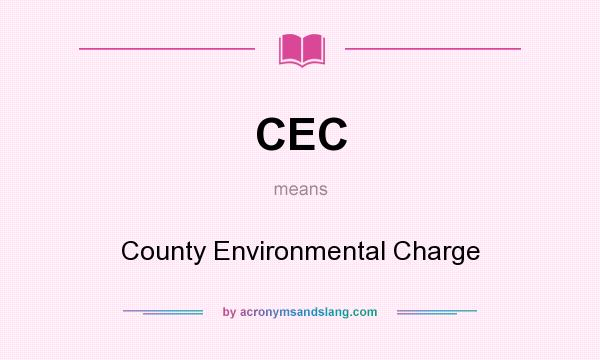 What does CEC mean? It stands for County Environmental Charge