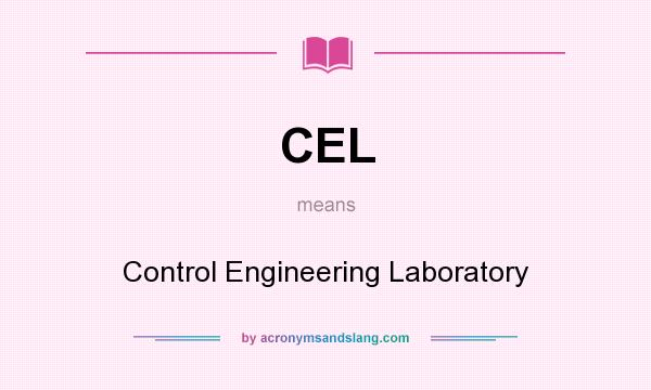 What does CEL mean? It stands for Control Engineering Laboratory
