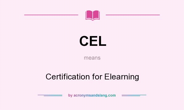 What does CEL mean? It stands for Certification for Elearning