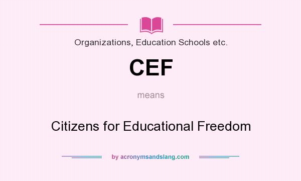 What does CEF mean? It stands for Citizens for Educational Freedom