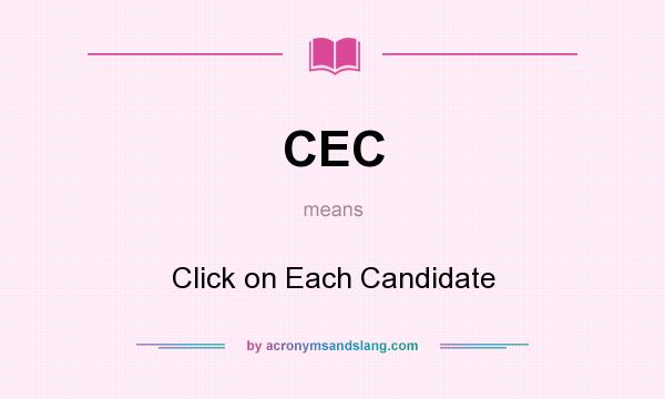 What does CEC mean? It stands for Click on Each Candidate
