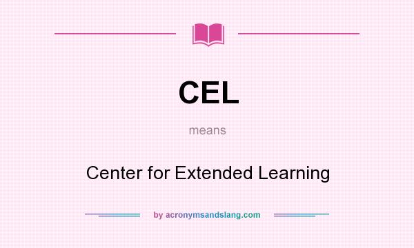 What does CEL mean? It stands for Center for Extended Learning