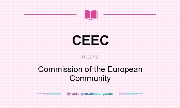 What does CEEC mean? It stands for Commission of the European Community