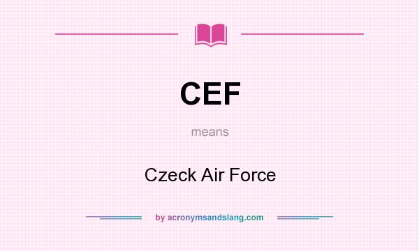 What does CEF mean? It stands for Czeck Air Force