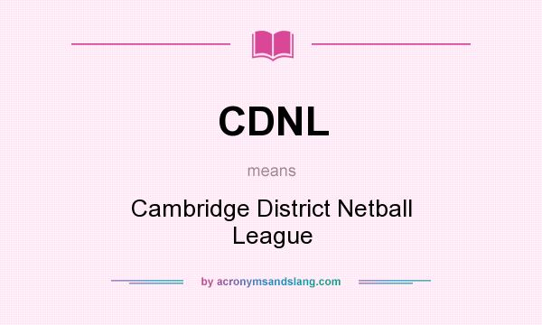 What does CDNL mean? It stands for Cambridge District Netball League