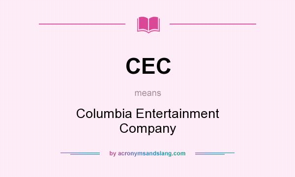 What does CEC mean? It stands for Columbia Entertainment Company