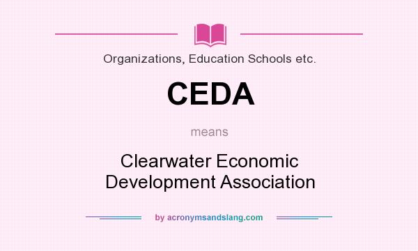 What does CEDA mean? It stands for Clearwater Economic Development Association