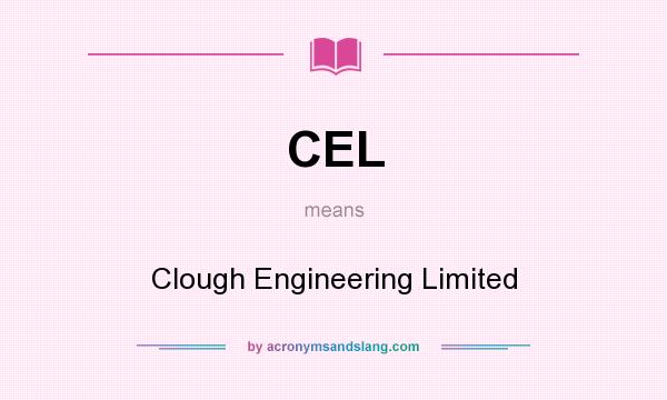 What does CEL mean? It stands for Clough Engineering Limited