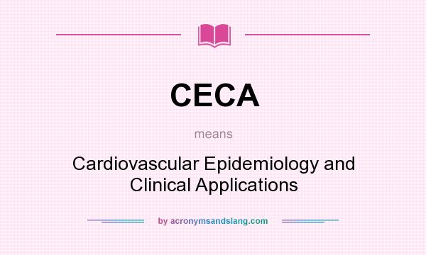 What does CECA mean? It stands for Cardiovascular Epidemiology and Clinical Applications