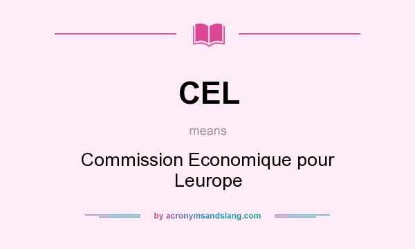 What does CEL mean? It stands for Commission Economique pour Leurope