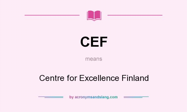 What does CEF mean? It stands for Centre for Excellence Finland