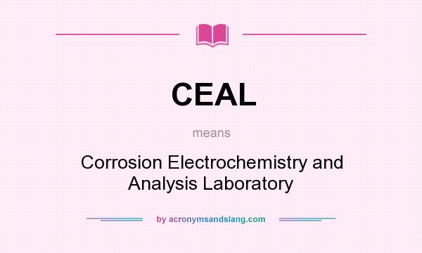 What does CEAL mean? It stands for Corrosion Electrochemistry and Analysis Laboratory
