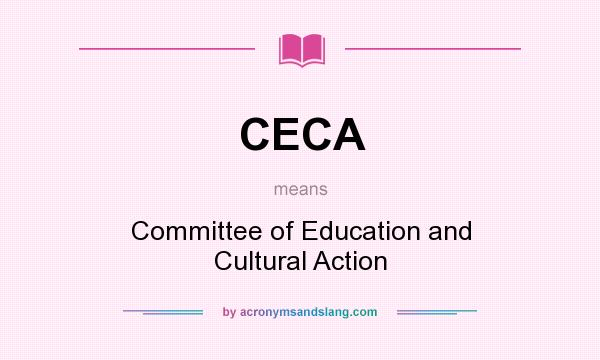 What does CECA mean? It stands for Committee of Education and Cultural Action