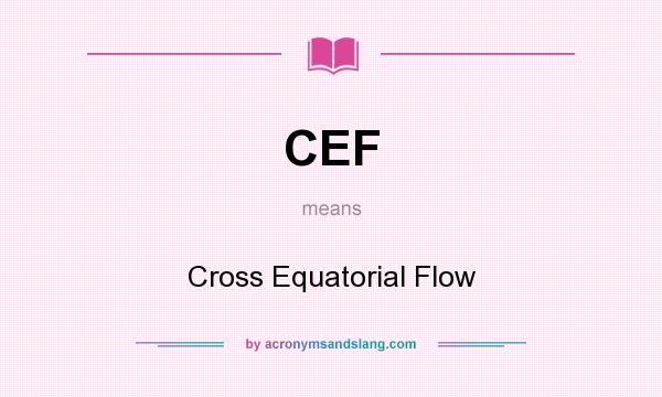 What does CEF mean? It stands for Cross Equatorial Flow