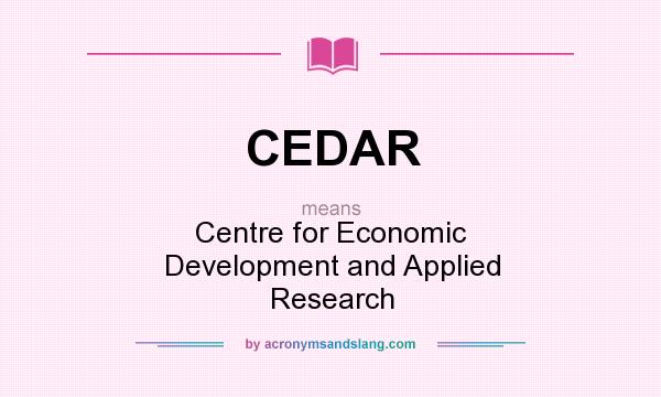 What does CEDAR mean? It stands for Centre for Economic Development and Applied Research