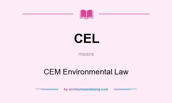 What does CEL mean? It stands for CEM Environmental Law