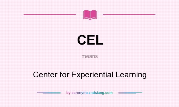 What does CEL mean? It stands for Center for Experiential Learning