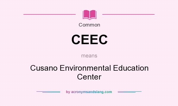 What does CEEC mean? It stands for Cusano Environmental Education Center