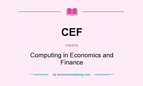 What does CEF mean? It stands for Computing in Economics and Finance