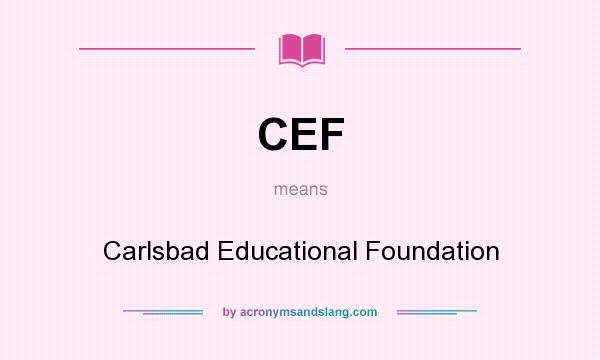 What does CEF mean? It stands for Carlsbad Educational Foundation