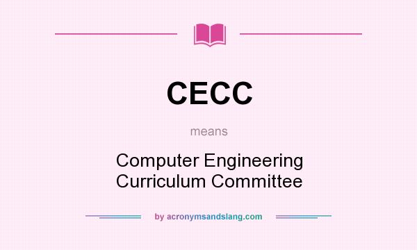 What does CECC mean? It stands for Computer Engineering Curriculum Committee