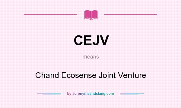 What does CEJV mean? It stands for Chand Ecosense Joint Venture