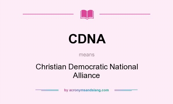 What does CDNA mean? It stands for Christian Democratic National Alliance
