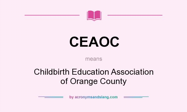 What does CEAOC mean? It stands for Childbirth Education Association of Orange County