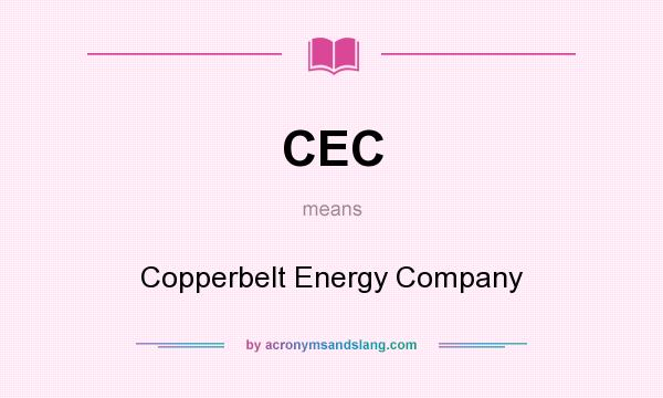 What does CEC mean? It stands for Copperbelt Energy Company