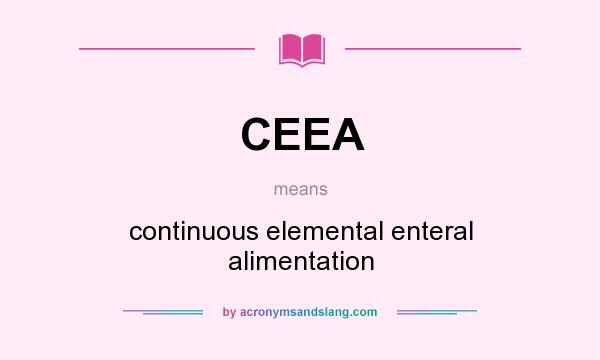 What does CEEA mean? It stands for continuous elemental enteral alimentation