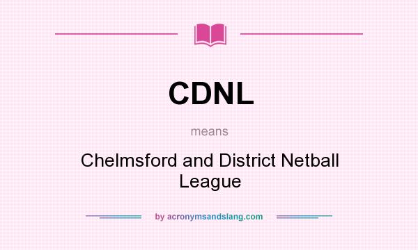 What does CDNL mean? It stands for Chelmsford and District Netball League