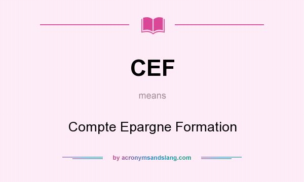 What does CEF mean? It stands for Compte Epargne Formation