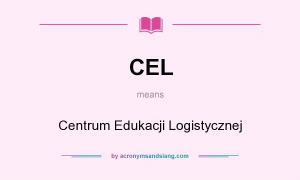 What does CEL mean? It stands for Centrum Edukacji Logistycznej