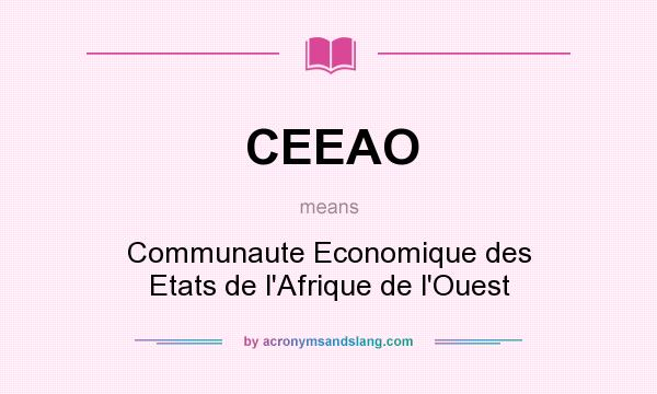 What does CEEAO mean? It stands for Communaute Economique des Etats de l`Afrique de l`Ouest