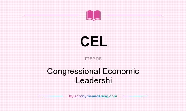 What does CEL mean? It stands for Congressional Economic Leadershi