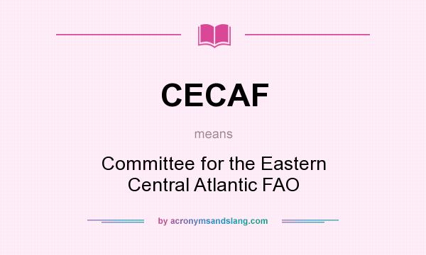 What does CECAF mean? It stands for Committee for the Eastern Central Atlantic FAO