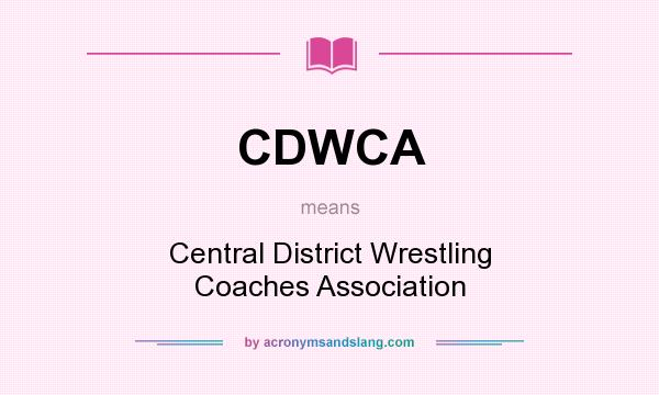 What does CDWCA mean? It stands for Central District Wrestling Coaches Association