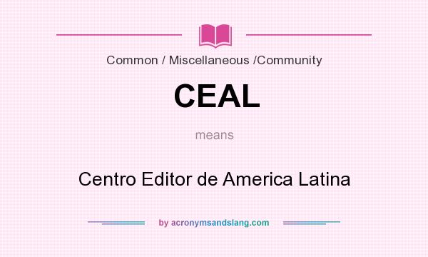 What does CEAL mean? It stands for Centro Editor de America Latina